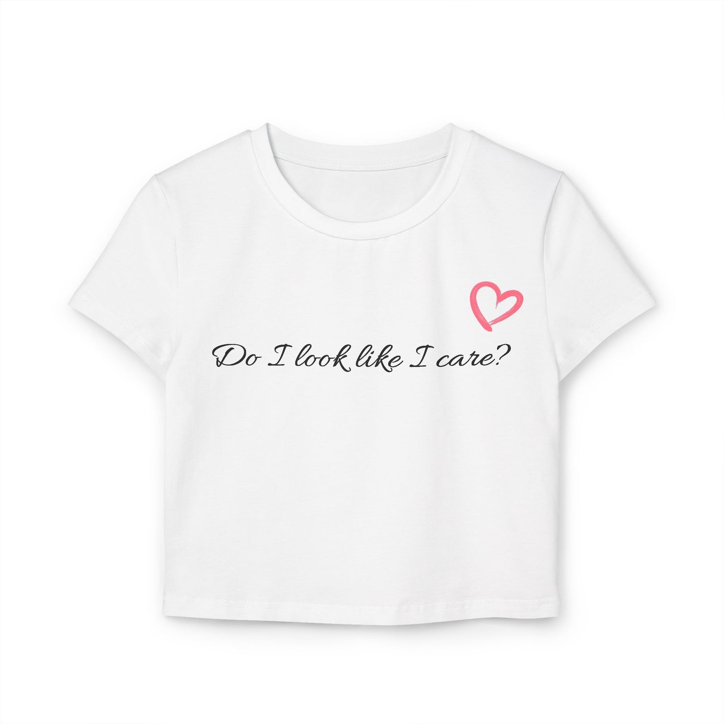 Women's Baby Tee - "Do I Look Like I Care?"