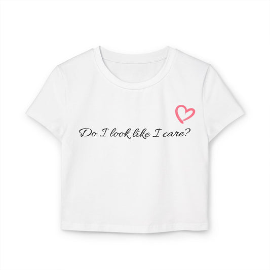 Women's Baby Tee - "Do I Look Like I Care?"