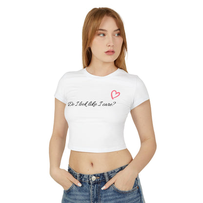 Women's Baby Tee - "Do I Look Like I Care?"