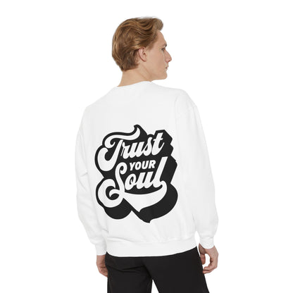 Trust Your Soul Unisex Garment-Dyed Sweatshirt