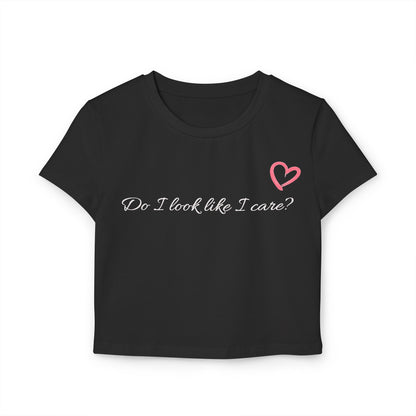 Women's Baby Tee - "Do I Look Like I Care?"