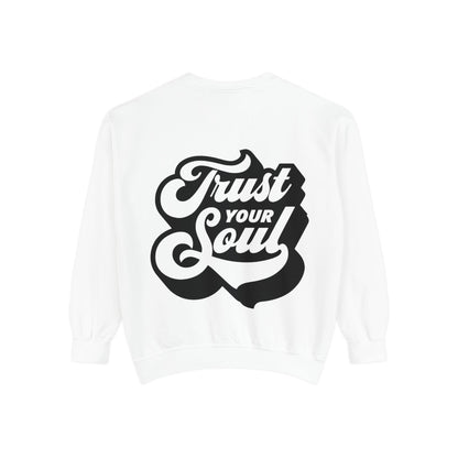 Trust Your Soul Unisex Garment-Dyed Sweatshirt