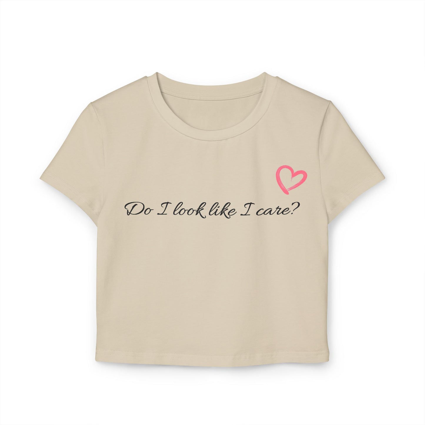 Women's Baby Tee - "Do I Look Like I Care?"