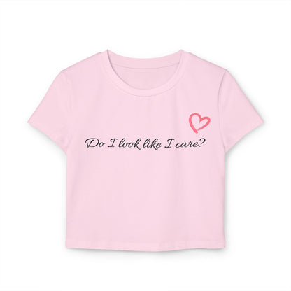 Women's Baby Tee - "Do I Look Like I Care?"